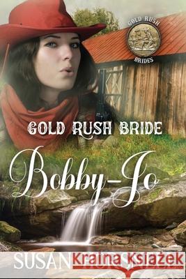 Gold Rush Bride: Bobby-Jo Susan Horsnell 9780645132335 Susan Horsnell - książka