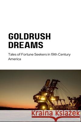 Gold Rush Dreams Michael Smith 9798224506613 Michael Smith - książka