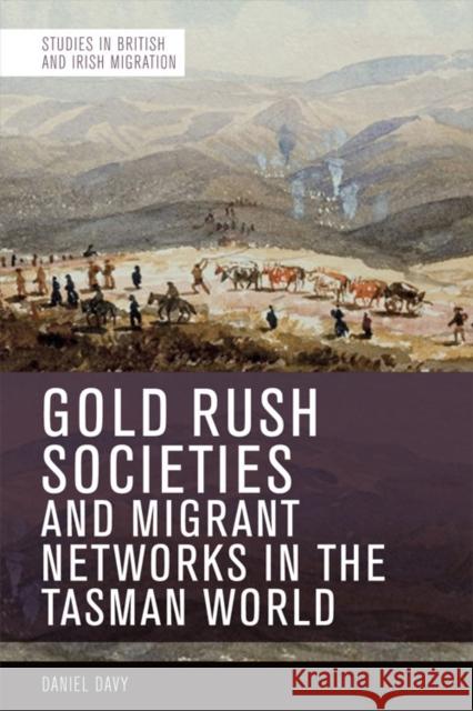 Gold Rush Societies and Migrant Networks in the Tasman World Davy, Daniel 9781474477345 Edinburgh University Press - książka