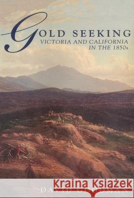 Gold Seeking: Victoria and California in the 1850s David Goodman 9780522882346 Melbourne University Publishing - książka