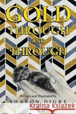 Gold Through and Through Sharon Digre 9781835432587 Olympia Publishers - książka