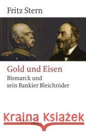 Gold und Eisen : Bismarck und sein Bankier Bleichröder Stern, Fritz   9783406568473 Beck - książka