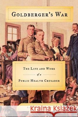 Goldberger's War: The Life and Work of a Public Health Crusader Alan M. Kraut 9780809016372 Hill & Wang - książka