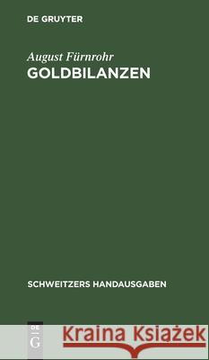 Goldbilanzen: Verordnung Vom 28. Dezember 1923. Mit Den Durchführungsbestimmungen Vom 28. März 1924 Fürnrohr, August 9783112428917 de Gruyter - książka