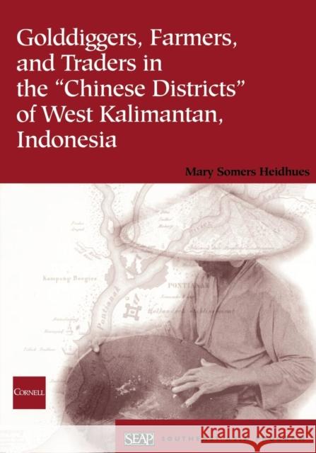 Golddiggers, Farmers, and Traders in the Chinese Districts of West Kalimantan, Indonesia Heidhues, Mary Somers 9780877277330 Southeast Asia Program Publications Southeast - książka