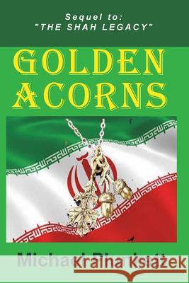 Golden Acorns: Flight from Iran Michael Plunkett 9780692294291 W & B Publishers Inc. - książka