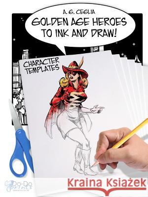 Golden Age Heroes to Ink and Draw! Character Templates A. G. Ceglia 9781365057854 Lulu.com - książka