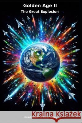 Golden Age II: The Great Explosion Michael Robert Blucher Michael Robert Vo 9781763727731 Michaelrobertvonblucheraltona - książka
