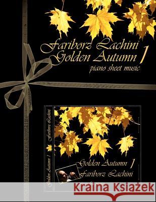 Golden Autumn 1 Piano Sheet Music: Original Solo Piano Pieces Fariborz Lachini 9781434829375 Createspace - książka