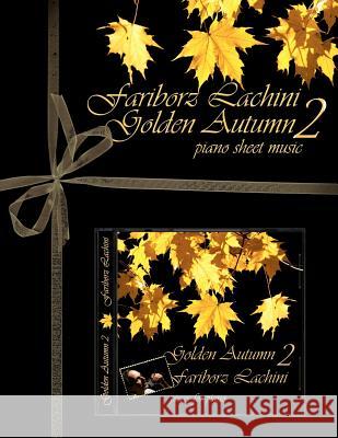 Golden Autumn 2 Piano Sheet Music: Original Solo Piano Pieces Fariborz Lachini 9781434829382 Createspace - książka