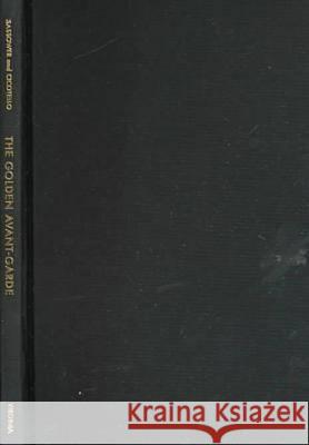 Golden Avant-Garde: Idolatry, Commercialism, and Art Raphael Sassower Louis Cicotello 9780813919348 University of Virginia Press - książka