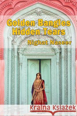 Golden Bangles Hidden Tears Nighat Naseer 9781497345072 Createspace - książka