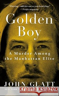 Golden Boy: A Murder Among the Manhattan Elite John Glatt 9781250086068 St. Martin's Press - książka