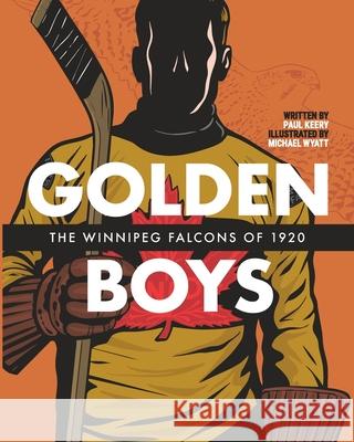 Golden Boys: The Winnipeg Falcons of 1920 Michael Wyatt Paul Keery 9781987834284 Teach Magazine - książka
