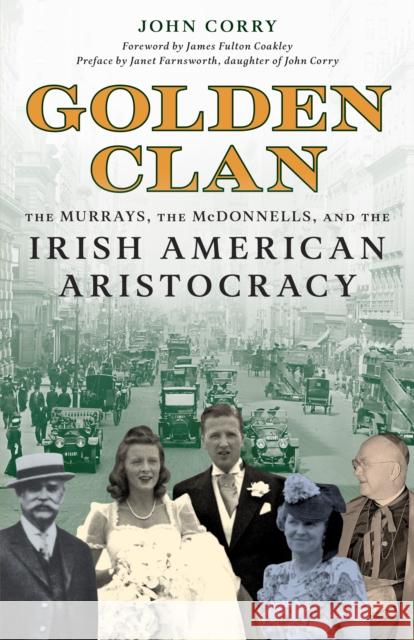 Golden Clan: The Murrays, the McDonnells, and the Irish American Aristocracy John Corry 9781493086917 Rowman & Littlefield - książka