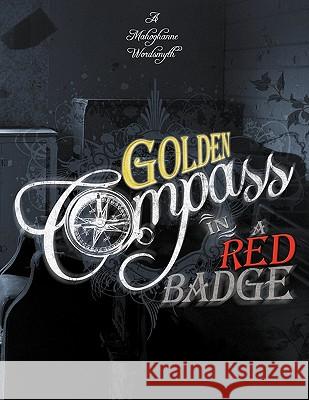 Golden Compass in a Red Badge A Mahoghanne Wordsmyth 9781434354501 AuthorHouse - książka