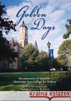 Golden Days: Reminiscences of Alumnae, Mississippi State College for Women Southern Women's Institute, Mississippi 9781604730975 University Press of Mississippi - książka