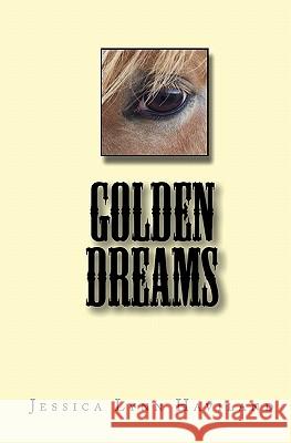 Golden Dreams Jessica Lynn Haviland 9781442193222 Createspace - książka