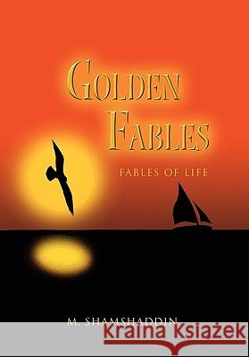 Golden Fables Mohammed Shamshaddin 9781450095419 Xlibris Corporation - książka