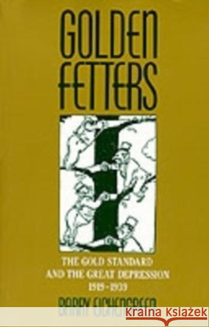 Golden Fetters: The Gold Standard and the Great Depression, 1919-1939 Eichengreen, Barry 9780195101133  - książka