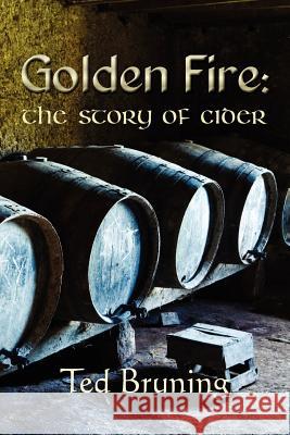 Golden Fire: The Story of Cider Ted Bruning 9780755214310 Bright Pen - książka