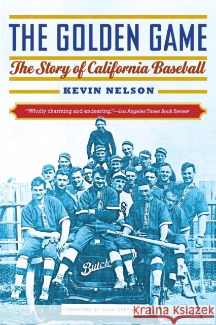 Golden Game: The Story of California Baseball Nelson, Kevin 9780803283954 Bison Books - książka