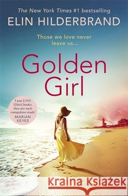 Golden Girl: The perfect escapist summer read from the #1 bestseller and author of THE PERFECT COUPLE, now a major Netflix series Elin Hilderbrand 9781529374827 Hodder & Stoughton - książka