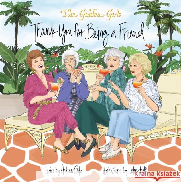 Golden Girls: Thank You For Being A Friend Julie Houts 9781368047487 Hyperion - książka