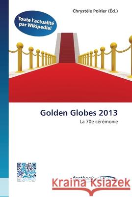 Golden Globes 2013 Poirier, Chrystèle 9786130149895 FastBook Publishing - książka