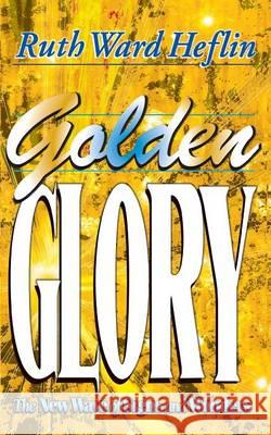 Golden Glory: The New Wave of Signs and Wonders Ruth Ward Heflin 9781581580013 McDougal Publishing Company - książka