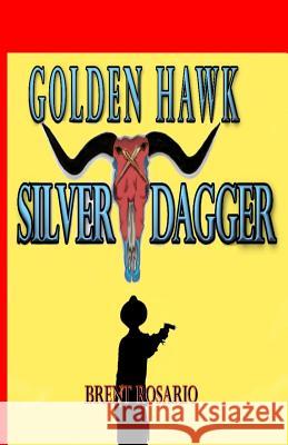 Golden Hawk and Silver Dagger Brent Rosario 9780692289655 Brg Group - książka