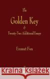 Golden Key and Twenty-Two Additional Essays Emmet Fox 9781603868037 Merchant Books