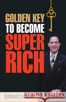 Golden Key To Become Super Rich Lakhotia, Subhash 9789350831458 Diamond Books - książka