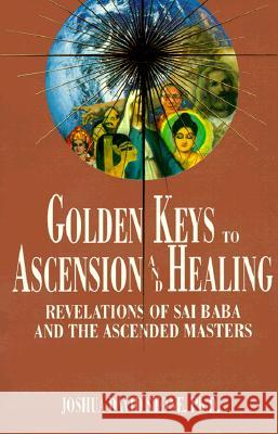 Golden Keys to Ascension and Healing: Revelations of Sai Baba and the Ascended Masters Joshua David Stone 9781891824036 Light Technology Publications - książka