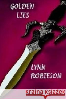 Golden Lies Lynn Robieson 9781984295231 Createspace Independent Publishing Platform - książka
