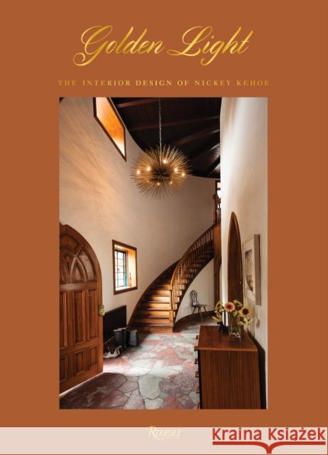 Golden Light: The Interior Design of Nickey Kehoe Todd Nickey Amy Kehoe 9780847865260 Rizzoli International Publications - książka