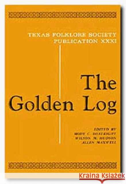 Golden Log Mody C. Boatright Wilson M. Hudson Allen Maxwell 9780870740152 University of North Texas Press - książka