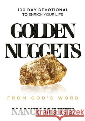 Golden Nuggets From God's Word: 100 Day Devotional to Enrich Your Life Nancy White 9781959095224 Kudu Publishing - książka