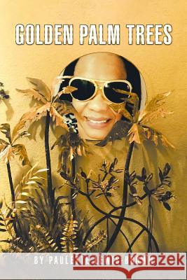 Golden Palm Trees Paulette Lewis Brown 9781546231660 Authorhouse - książka