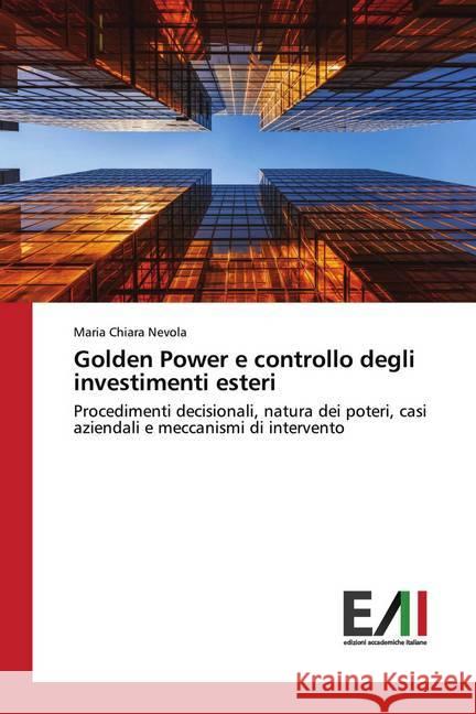 Golden Power e controllo degli investimenti esteri Nevola, Maria Chiara 9786200838230 Edizioni Accademiche Italiane - książka