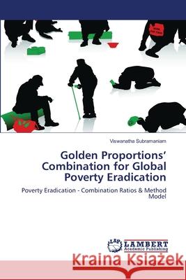 Golden Proportions' Combination for Global Poverty Eradication Viswanatha Subramaniam 9783659109027 LAP Lambert Academic Publishing - książka