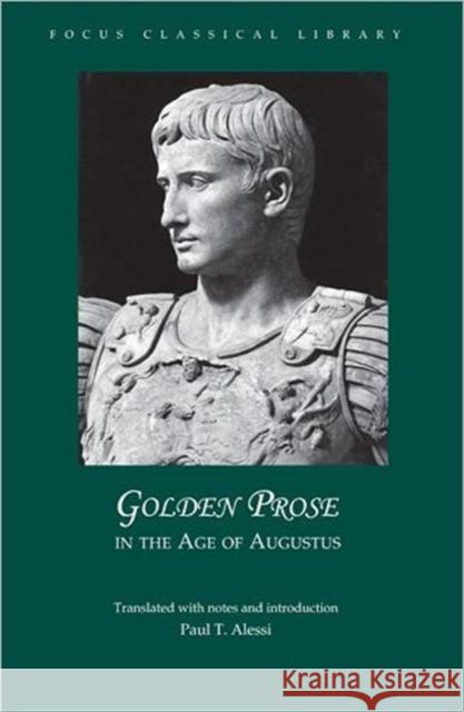 Golden Prose in the Age of Augustus Paul Alessi 9781585101252 Focus Publishing/R. Pullins Company - książka