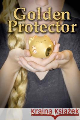 Golden Protector E. Mendell 9781515051596 Createspace Independent Publishing Platform - książka