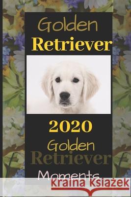 Golden Retriever: 2020 Golden Retriever Moments Yousandjoe Notebook Publishing 9781679622397 Independently Published - książka
