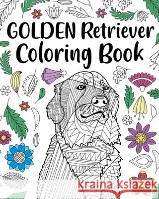 Golden Retriever Coloring Book: Adult Coloring Book, Dog Lover Gifts, Floral Mandala Coloring Pages Paperland 9781034227380 Blurb - książka
