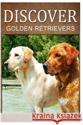 Golden Retrievers - Discover: Early reader's wildlife photography book Press, Discover 9781497508316 Createspace - książka
