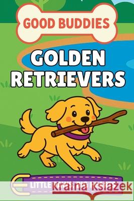 Golden Retrievers: A Picture Book for Babies and Toddlers Good Buddy Books 9781968726133 Good Buddy Books - książka