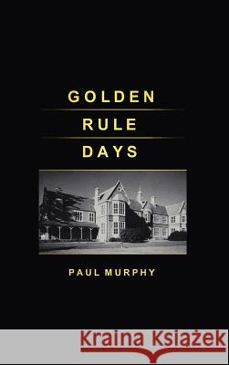 Golden Rule Days Paul D. Murphy 9781412201490 Trafford Publishing - książka