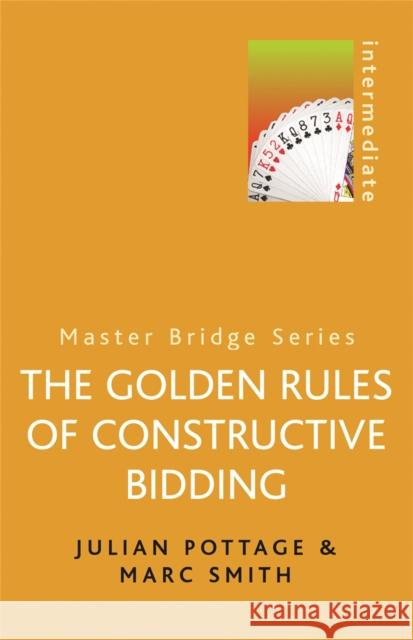 Golden Rules of Constructive Bidding Pottage, Julian 9780304362172 ORION PUBLISHING CO - książka