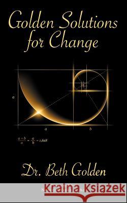 Golden Solutions For Change Dr Beth Golden 9781468525274 Authorhouse - książka